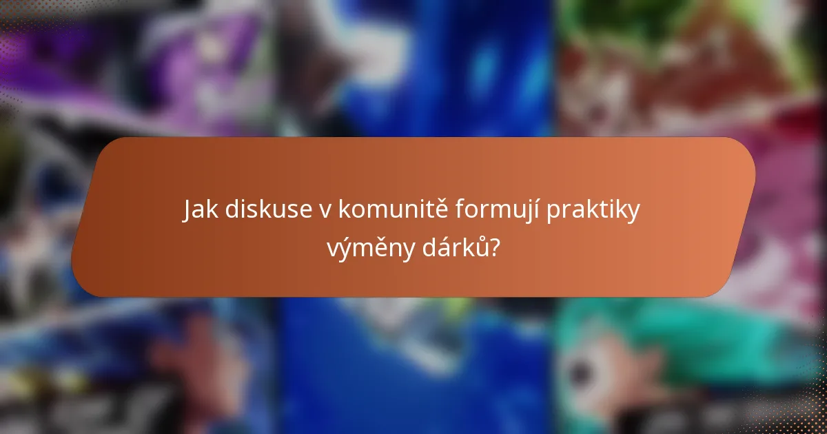Jak diskuse v komunitě formují praktiky výměny dárků?