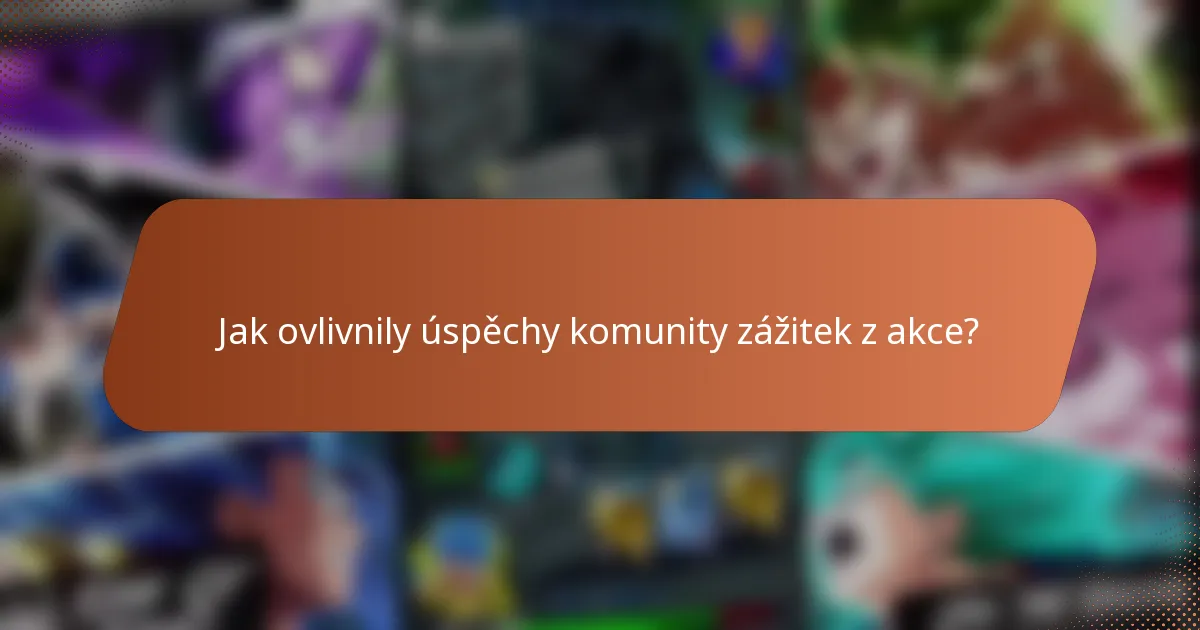 Jak ovlivnily úspěchy komunity zážitek z akce?