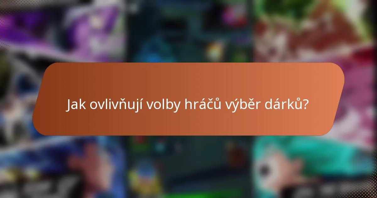 Jak ovlivňují volby hráčů výběr dárků?