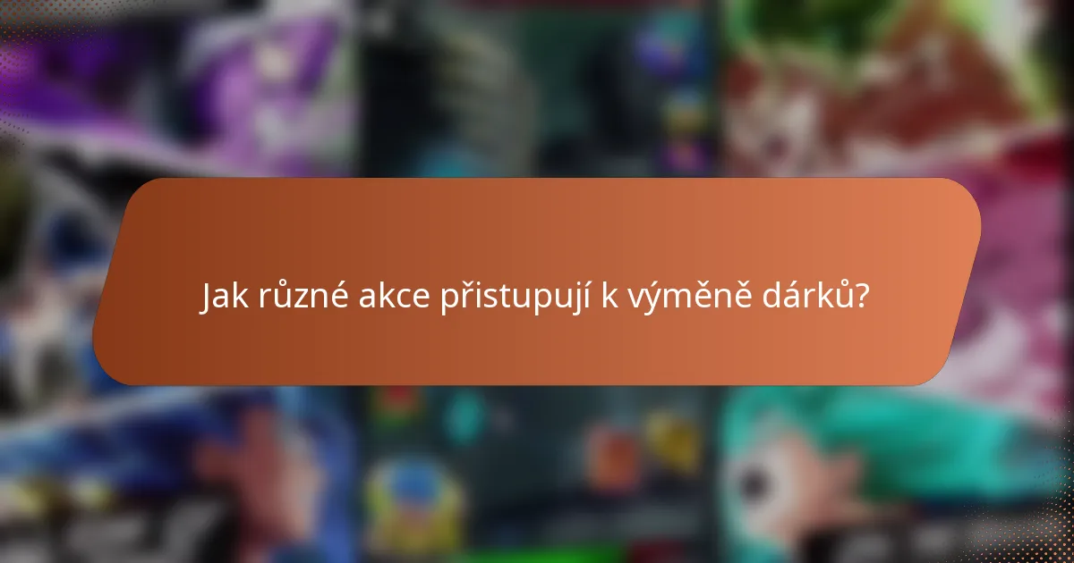 Jak různé akce přistupují k výměně dárků?