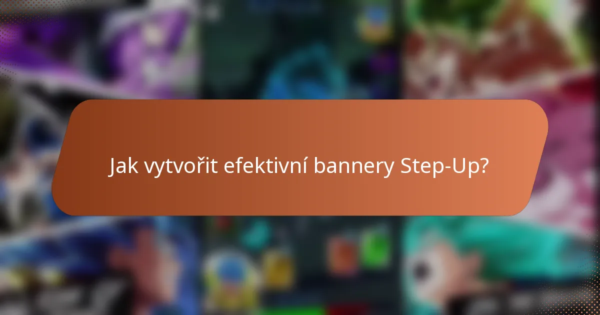 Jak vytvořit efektivní bannery Step-Up?