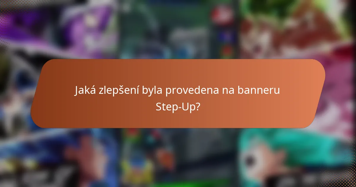Jaká zlepšení byla provedena na banneru Step-Up?