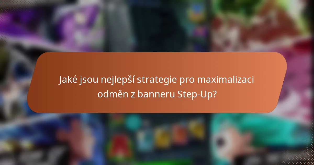 Jaké jsou nejlepší strategie pro maximalizaci odměn z banneru Step-Up?