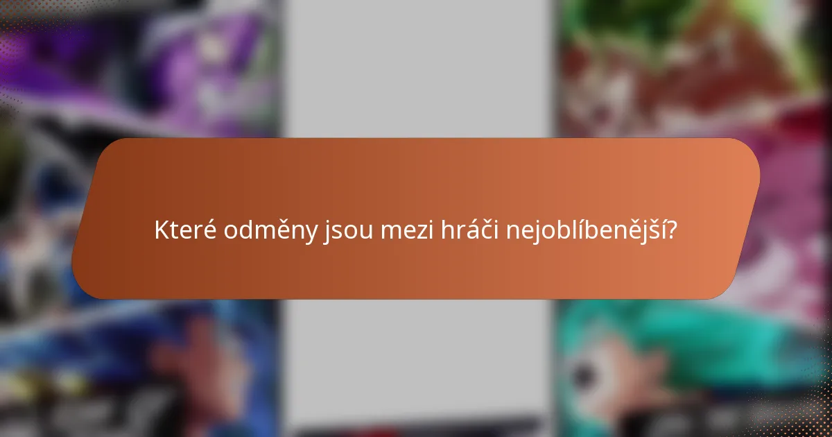 Které odměny jsou mezi hráči nejoblíbenější?